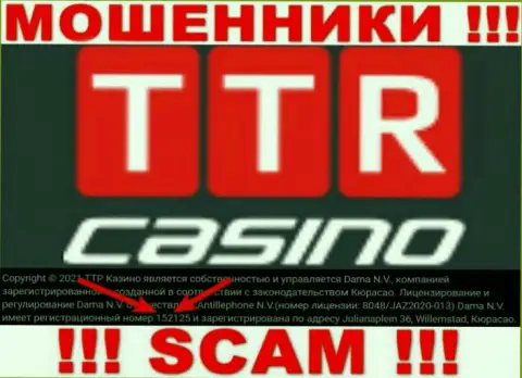 Бегите подальше от TTR Casino, видимо с фейковым номером регистрации - 152125