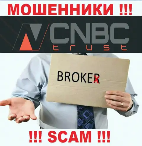 Не стоит работать с CNBC Trust их деятельность в сфере Брокер - незаконна