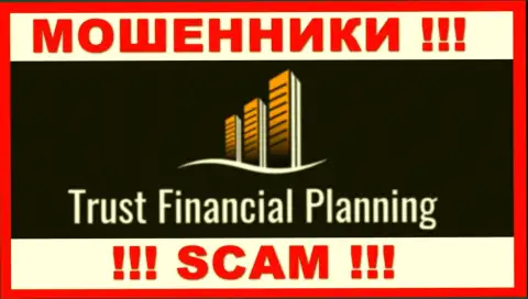 Trust Financial Planning Ltd - это ВОРЮГИ !!! Взаимодействовать слишком опасно !!!