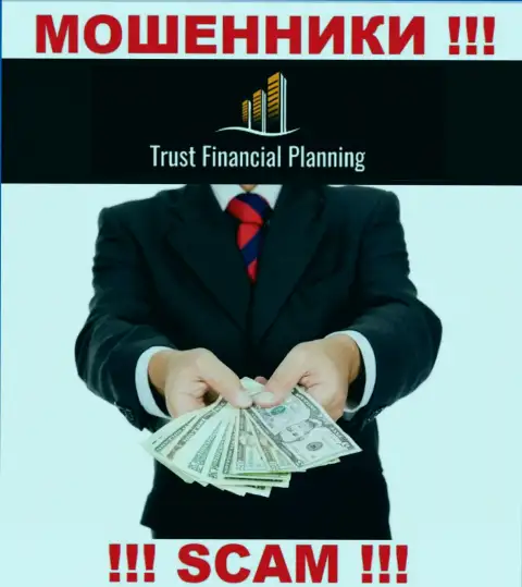 Trust-Financial-Planning - это ОБМАНЩИКИ ! Подбивают работать совместно, вестись довольно-таки рискованно